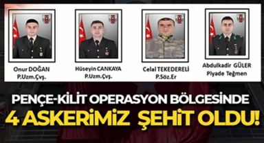 Pençe-Kilit operasyon bölgesinde 4 asker şehit oldu