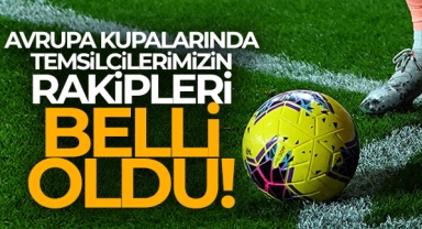 Avrupa Kupasında Temsilcilerimizin rakipleri belli oldu!