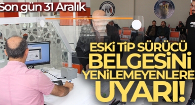 Eski tip sürücü belgesini yenilemeyenlere uyarı: Son gün 31 Aralık