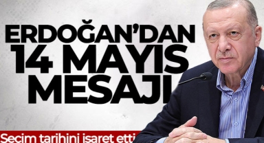 Cumhurbaşkanı Erdoğan'dan seçim için '14 Mayıs' mesajı