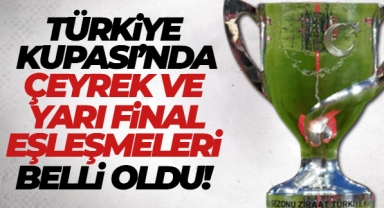 Türkiye Kupası çeyrek ve yarı final kuraları belli oldu!