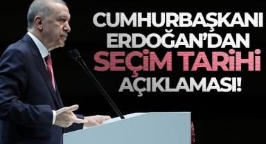 Cumhurbaşkanı Erdoğan'dan seçim tarihi açıklaması!