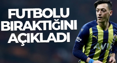 Mesut Özil, futbolu bıraktığını açıkladı