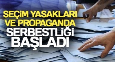 Seçim yasakları ve propaganda serbestliği başladı