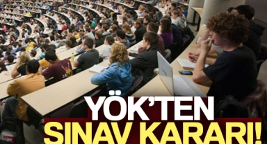 YÖK'ten sınav kararı!