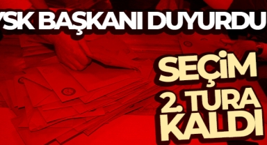 YSK: 'Cumhurbaşkanlığı seçimi 2. tura kaldı'
