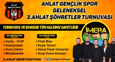 AHLAT GENÇLİK SPOR’DAN ŞÖHRETLER TURNUVASI VE KONSERE DAVET