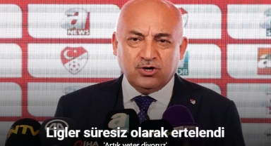 Türkiye’de tüm ligler süresiz olarak ertelendi