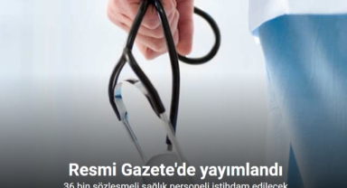 Yıl sonuna kadar 36 bin sözleşmeli sağlık personeli istihdam edilecek