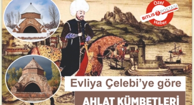 Evliya Çelebiye Göre Ahlat Kümbetleri