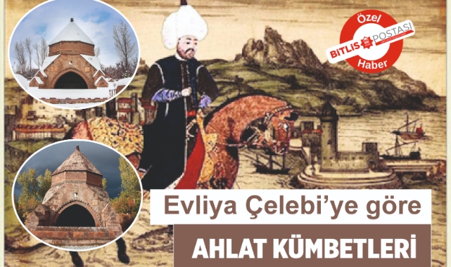 Evliya Çelebiye Göre Ahlat Kümbetleri