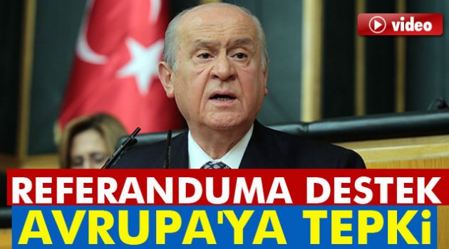 Bahçeli'den referanduma destek, Avrupa'ya tepki