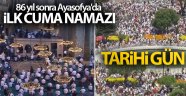 86 yıl sonra Ayasofya'da ilk cuma namazı
